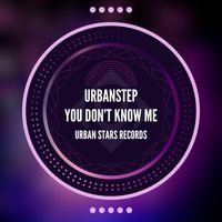 Urbanstep - You Don't Know Me