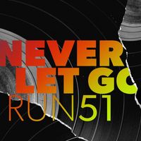 Run51 - Never Let Go
