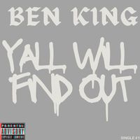 Ben King - Y’all Will Find out Freestyle (Explicit)