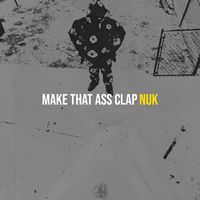 Nuk - Make That Ass Clap (Explicit)