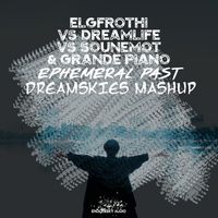 Elgfrothi, DreamLife, SounEmot and Grande Piano - Ephemeral Past (Dreamskies Mashup)