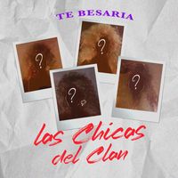 Las Chicas Del Clan - Te Besaria