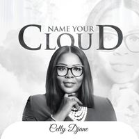 Celly Djane - Name Your Clouds: Sow Words and Reap a Harvest of Nations and Corporations| Prophetic Declarations |Divine Charms | Cogitations|