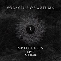 Voragine of Autumn - Aphelion Live Mi Bar