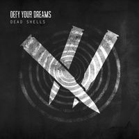 Defy Your Dreams - Dead Shells (Explicit)
