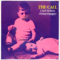 The Call - I Still Believe (Great Design) (Remastered)