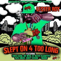 Lester Roy - Slept on 4 Too Long (Radio Version)