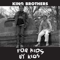 King Brothers - For Kids by Kids
