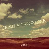 Virus - Je suis trop loin (Explicit)