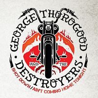 George Thorogood & The Destroyers - Shot Down / Ain’t Coming Home Tonight