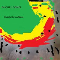 Michel Conci - Robots Dem a Want