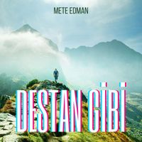 Mete Edman - Destan Gibi