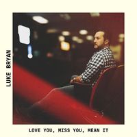 Luke Bryan - Love You, Miss You, Mean It