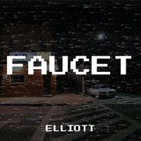 Elliott - Faucet (Explicit)