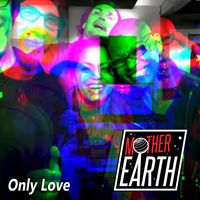Mother Earth - Only Love