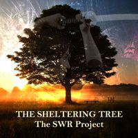 The SWR Project - The Sheltering Tree