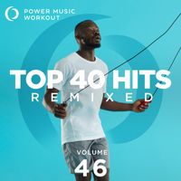 Power Music Workout - Top 40 Hits Remixed Vol. 46