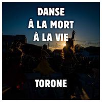 Torone - Danse à la mort à la vie