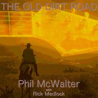 Phil McWalter - The Old Dirt Road