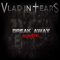 Vlad in Tears - Break Away (Acoustic)