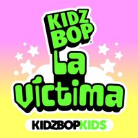 Kidz Bop Kids - La Víctima