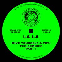 LA LA - give yourself a try (the remixes - part I)
