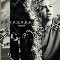 Egmond - Everything We Say (Remixes)
