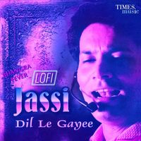 Jassi - Dil Le Gayee (LoFi)