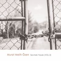 Murat Melih Özen - Sevmek Yasak Vol.3
