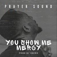 Emino - You Show Me Mercy (Prayer Sound)
