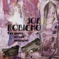 Joe Robicho - Les mots m'ont manqué (Explicit)