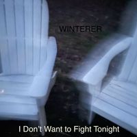 Winterer - I Don’t Want to Fight Tonight