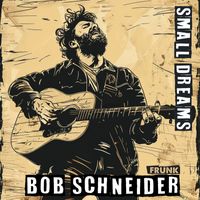 Bob Schneider - Small Dreams (Frunk) [Live]