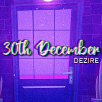 Dezire - 30th December