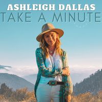 Ashleigh Dallas - Take A Minute