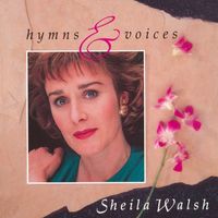 Sheila Walsh - Hymns & Voices