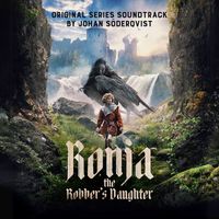 Johan Söderqvist - Ronja the Robber's Daughter (Original Series Soundtrack)