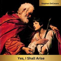 Stephen DeCesare - Yes, I Shall Arise