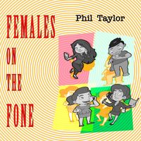 Phil Taylor - Females on the Fone