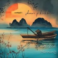 Shawn P Kirkbride - A Good Morning