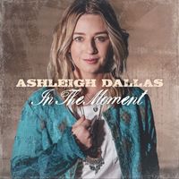 Ashleigh Dallas - In The Moment