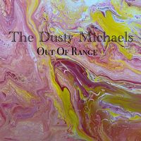 The Dusty Michaels - Out Of Range
