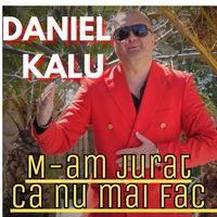 Daniel Kalu - Am Jurat Ca Nu Mai Fac