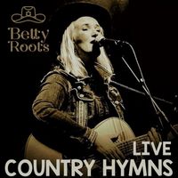 Betty Roots - Country Hymns (Live)