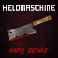 Heldmaschine - Karl Denke