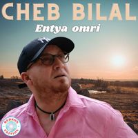 Cheb Bilal - Entya omri