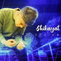 Dezire - Shikayat