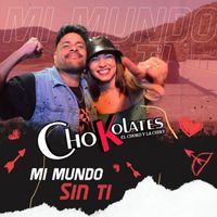 Chokolates - Mi Mundo Sin Ti