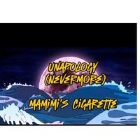 Mamimi's Cigarette - Unapology (Nevermore)