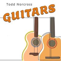 Todd Norcross - Guitars (Remastered 2024)